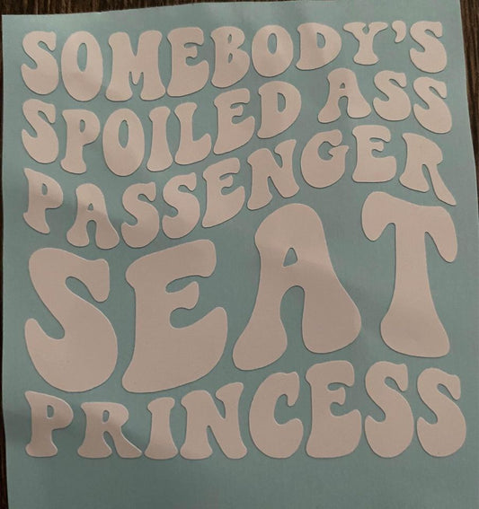 Somebody's spoiled ass passenger seat princess decal