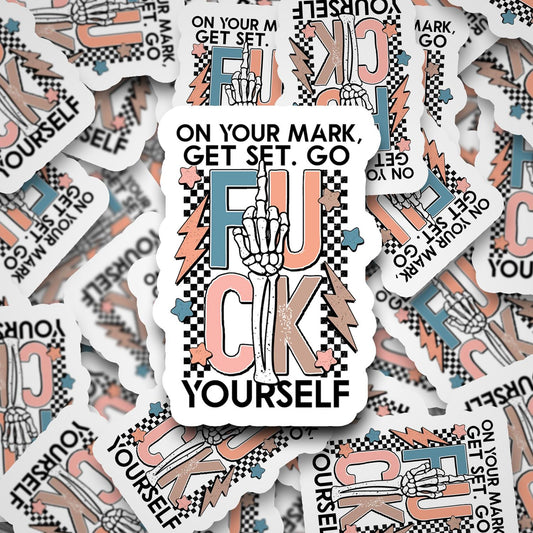 On your mark get set go fuck yourself sticker