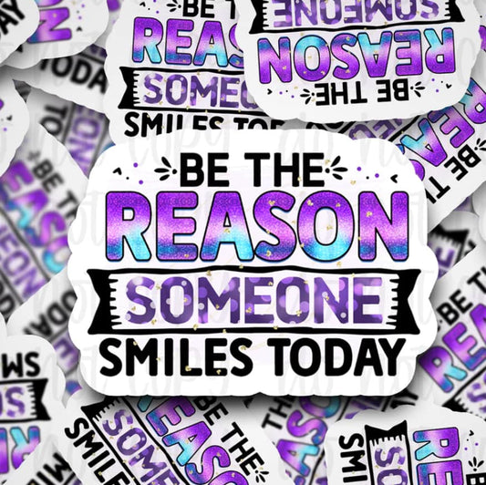 be the reason someone smiles today sticker