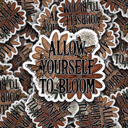 Allow yourself to bloom sticker