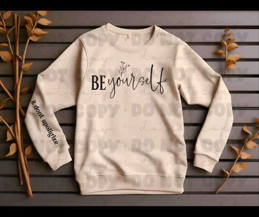 Be yourself and don't apologize sweat shirt