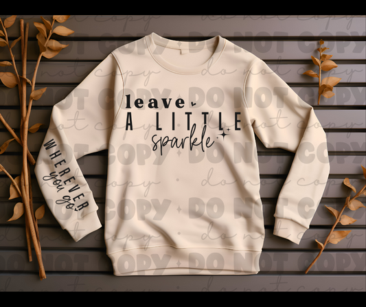 Leave a little sparkle wherever you go sweat shirt