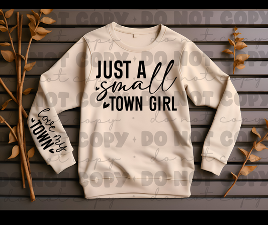 Just a small town girl love my town  sweat shirt