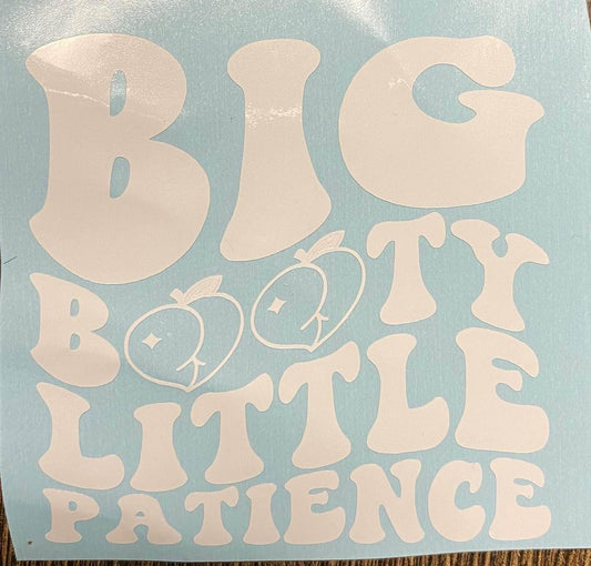 Big Booty Little Patience decal