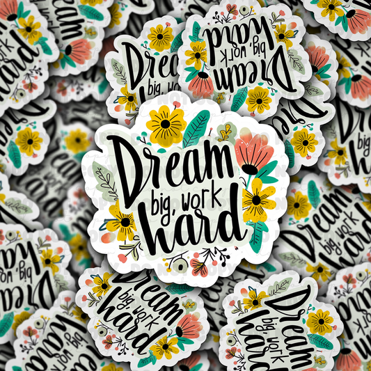 Dream big work hard sticker